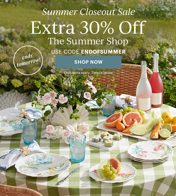 Summer Closeout Sale  Extra 30% Off  The Summer Shop  USE CODE ENDOFSUMMER  [SHOP NOW] Exclusions apply. Details below.  ends tomorrow!