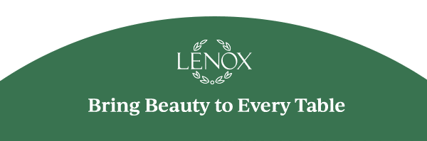LENOX  Bring Beauty to Every Table