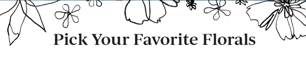 Pick Your Favorite Florals