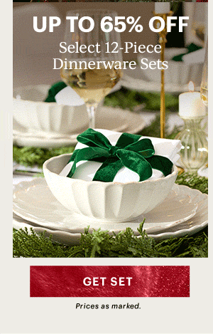 UP TO 65% OFF  Select 12-Piece Dinnerware Sets  [GET SET] Prices as marked.