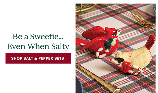 Be a Sweetie...  Even When Salty  [SHOP SALT & PEPPER SETS]