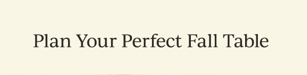Plan Your Perfect Fall Table