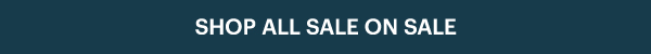 SHOP ALL SALE ON SALE