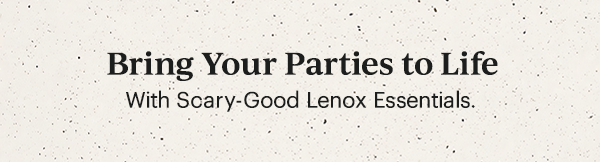 Bring Your Parties to Life  With Scary-Good Lenox Essentials.