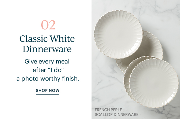 02) Classic White Dinnerware: Give every meal after "I do" a photo-worthy finish. SHOP NOW