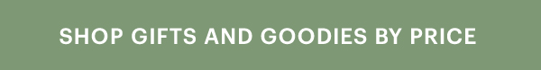 SHOP GIFTS AND GOODIES BY PRICE