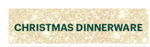 CHRISTMAS DINNERWARE
