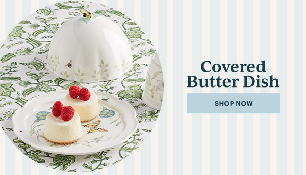 Covered Butter Dish  [SHOP NOW]