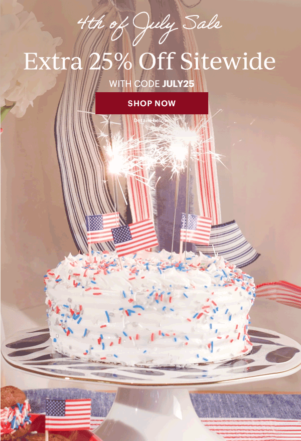 4th of July Sale  Extra 25% Off Sitewide  WITH CODE JULY25  [SHOP NOW] Details below.
