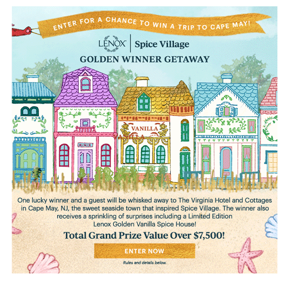 ENTER FOR A CHANCE TO WIN A TRIP TO CAPE MAY!  LENOX | Spice Village  GOLDEN WINNER GETAWAY