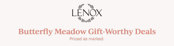 LENOX  Butterfly Meadow Gift-Worthy Deals  Priced as marked.