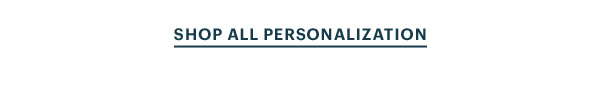 SHOP ALL PERSONALIZATION