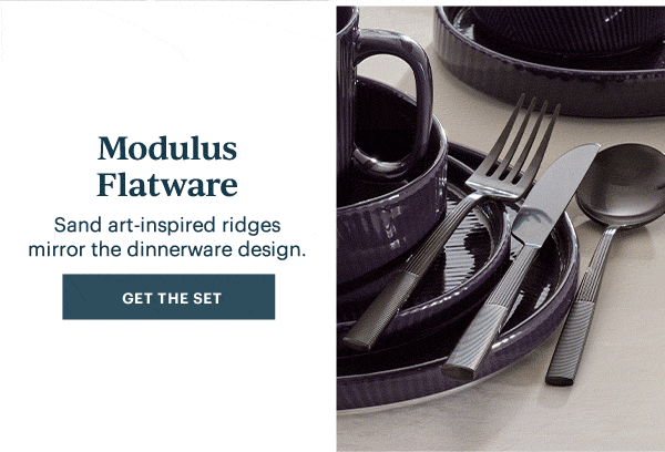Modulus Flatware  Sand art-inspired ridges mirror the dinnerware design.  [GET THE SET]