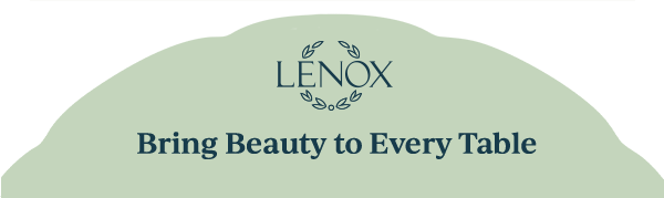 LENOX  Bring Beauty to Every Table