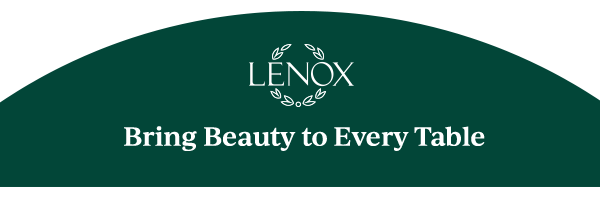 LENOX  Bring Beauty to Every Table