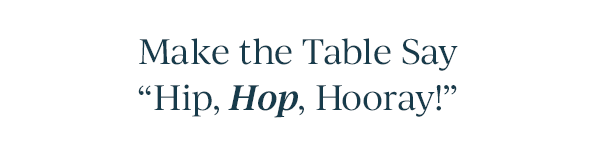 Make the Table Say  "Hip, Hop, Hooray!"