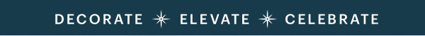 DECORATE  ELEVATE  CELEBRATE