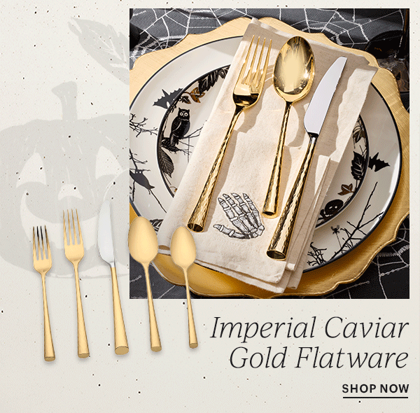 Imperial Caviar Gold Flatware  SHOP NOW
