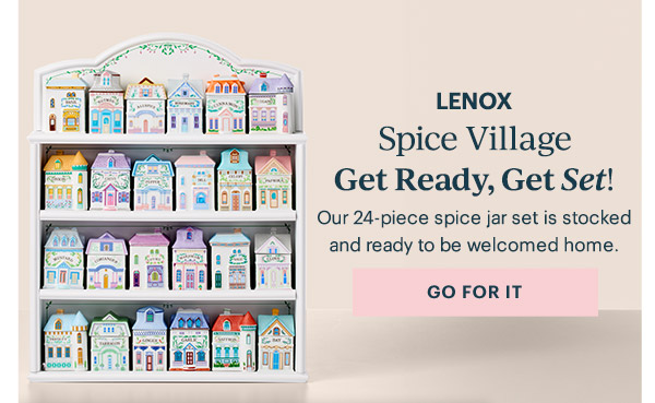 LENOX  Spice Village  Get Ready, Get Set!  Our 24-piece spice jar set is stocked and ready to be welcomed home.  [GO FOR IT]