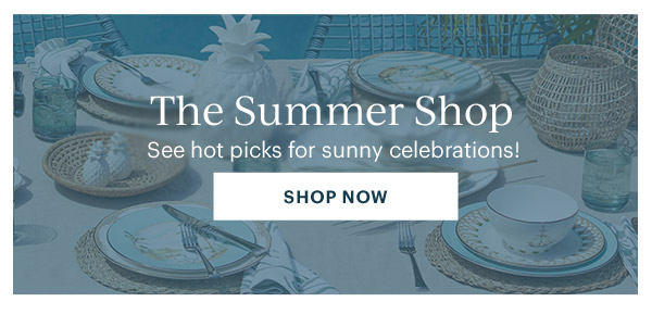 The Summer Shop  See hot picks for sunny celebrations!  [SHOP NOW]