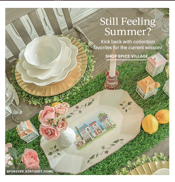 Still Feeling Summer?  Kick back with collection favorites for the current season!  SHOP SPICE VILLAGE