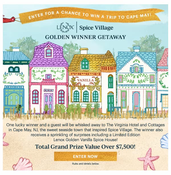 ENTER FOR A CHANCE TO WIN A TRIP TO CAPE MAY!  LENOX | Spice Village  GOLDEN WINNER GETAWAY