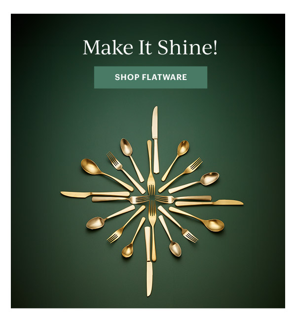Make It Shine!  [SHOP FLATWARE]