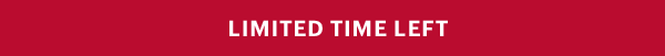 LIMITED TIME LEFT