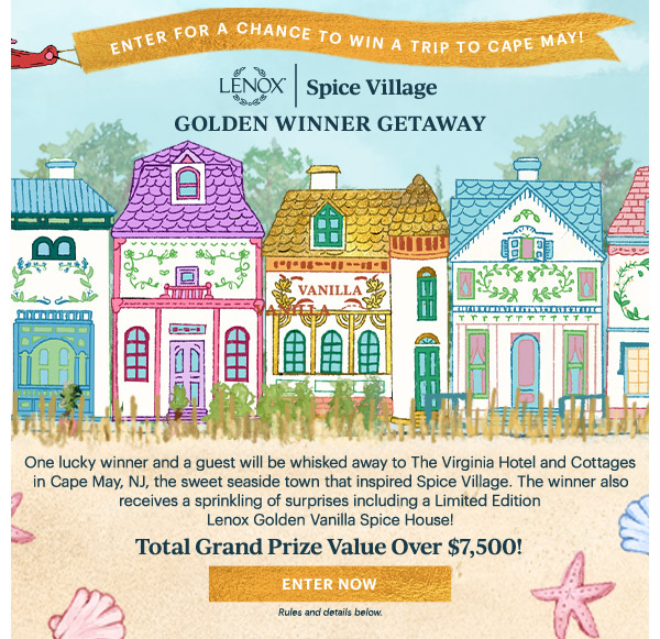 ENTER FOR A CHANCE TO WIN A TRIP TO CAPE MAY!  LENOX | Spice Village  GOLDEN WINNER GETAWAY