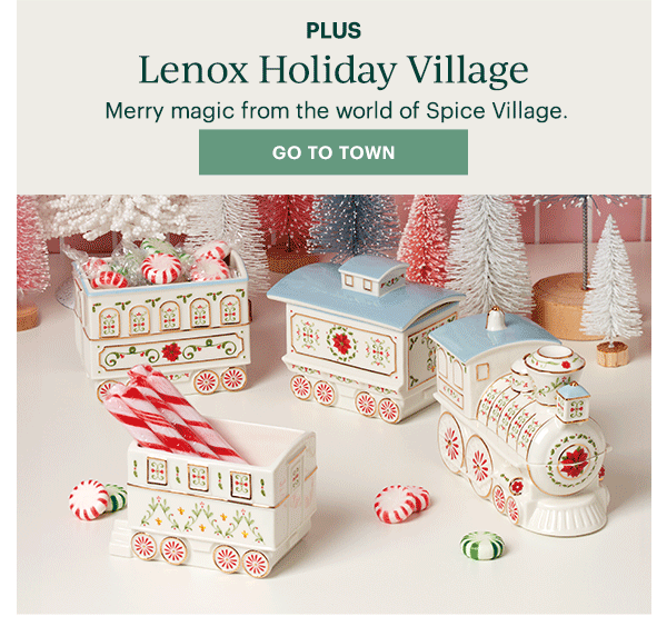 PLUS  Lenox Holiday Village  Merry magic from the world of Spice Village.  [GO TO TOWN]