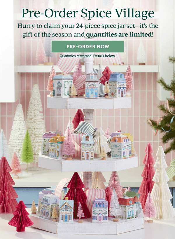 Pre-Order Spice Village  Hurry to claim your 24-piece spice jar set—it's the gift of the season and quantities are limited!  [PRE-ORDER NOW] Quantities restricted. Details below.