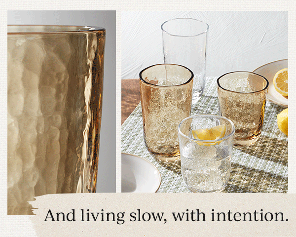 And living slow, with intention.