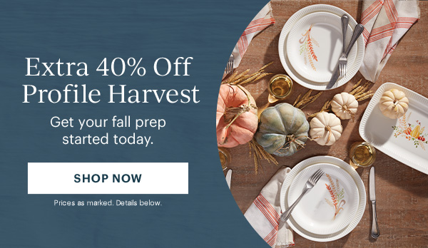 Extra 40% Off Profile Harvest: Get your fall prep started today. SHOP NOW