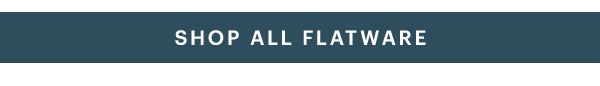 SHOP ALL FLATWARE