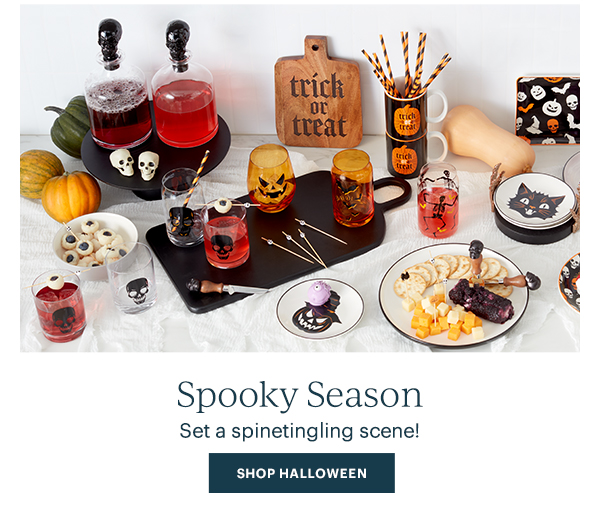 Spooky Season  Set a spinetingling scene!  [SHOP HALLOWEEN]