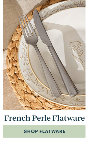 French Perle Flatware  SHOP FLATWARE