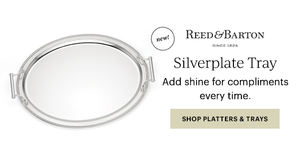 new!  REED & BARTON  SINCE 1824  Silverplate Tray  Add shine for compliments every time.  [SHOP PLATTERS & TRAYS]