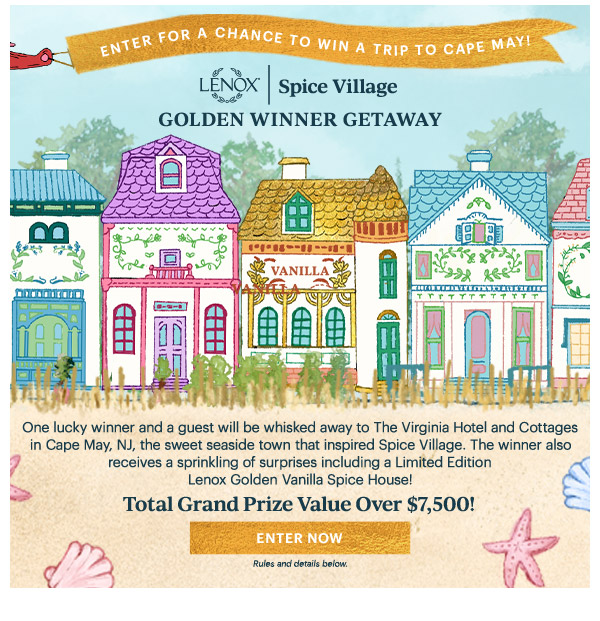 ENTER FOR A CHANCE TO WIN A TRIP TO CAPE MAY!  LENOX | Spice Village  GOLDEN WINNER GETAWAY
