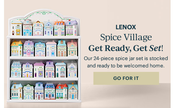 LENOX  Spice Village  Get Ready, Get Set!  Our 24-piece spice jar set is stocked and ready to be welcomed home.  [GO FOR IT]