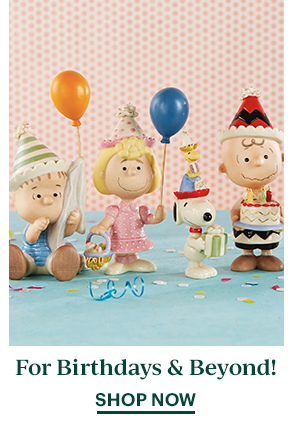 For Birthdays & Beyond!  SHOP NOW