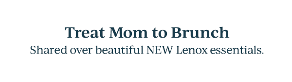 Treat Mom to Brunch  Shared over beautiful NEW Lenox essentials.