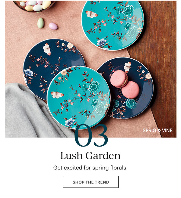 03  Lush Garden   SHOP THE TREND 