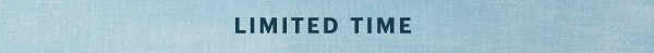 LIMITED TIME