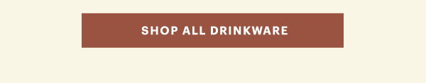 [SHOP ALL DRINKWARE]