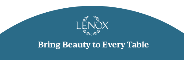 LENOX  Bring Beauty to Every Table