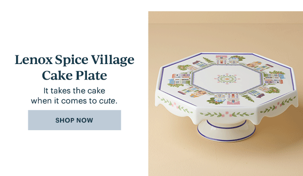 Lenox Spice Village Cake Plate  It takes the cake when it comes to cute.  [SHOP NOW]