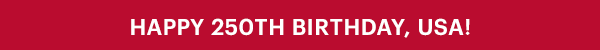 HAPPY 250TH BIRTHDAY, USA!