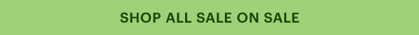 SHOP ALL SALE ON SALE