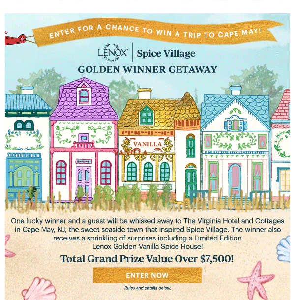 ENTER FOR A CHANCE TO WIN A TRIP TO CAPE MAY!  LENOX | Spice Village  GOLDEN WINNER GETAWAY