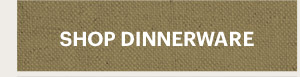 SHOP DINNERWARE